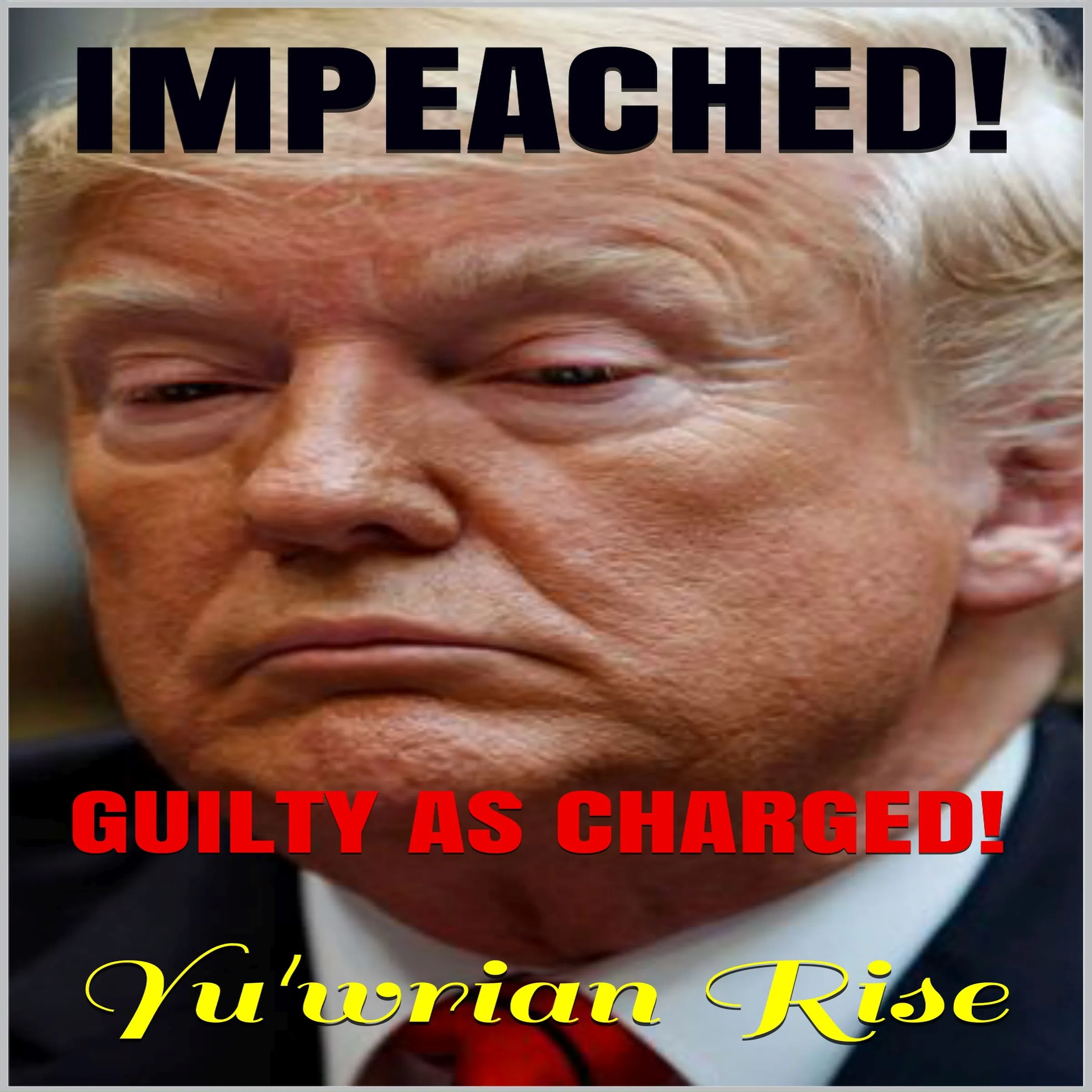 IMPEACHED!   ( Guilty As Charged ) by Yu'wrian Rise Audiobook