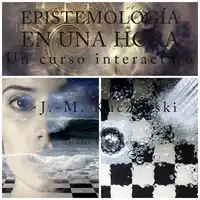 Epistemología en una hora: Un curso interactivo (Spanish Edition) Audiobook by John-Michael Kuczynski