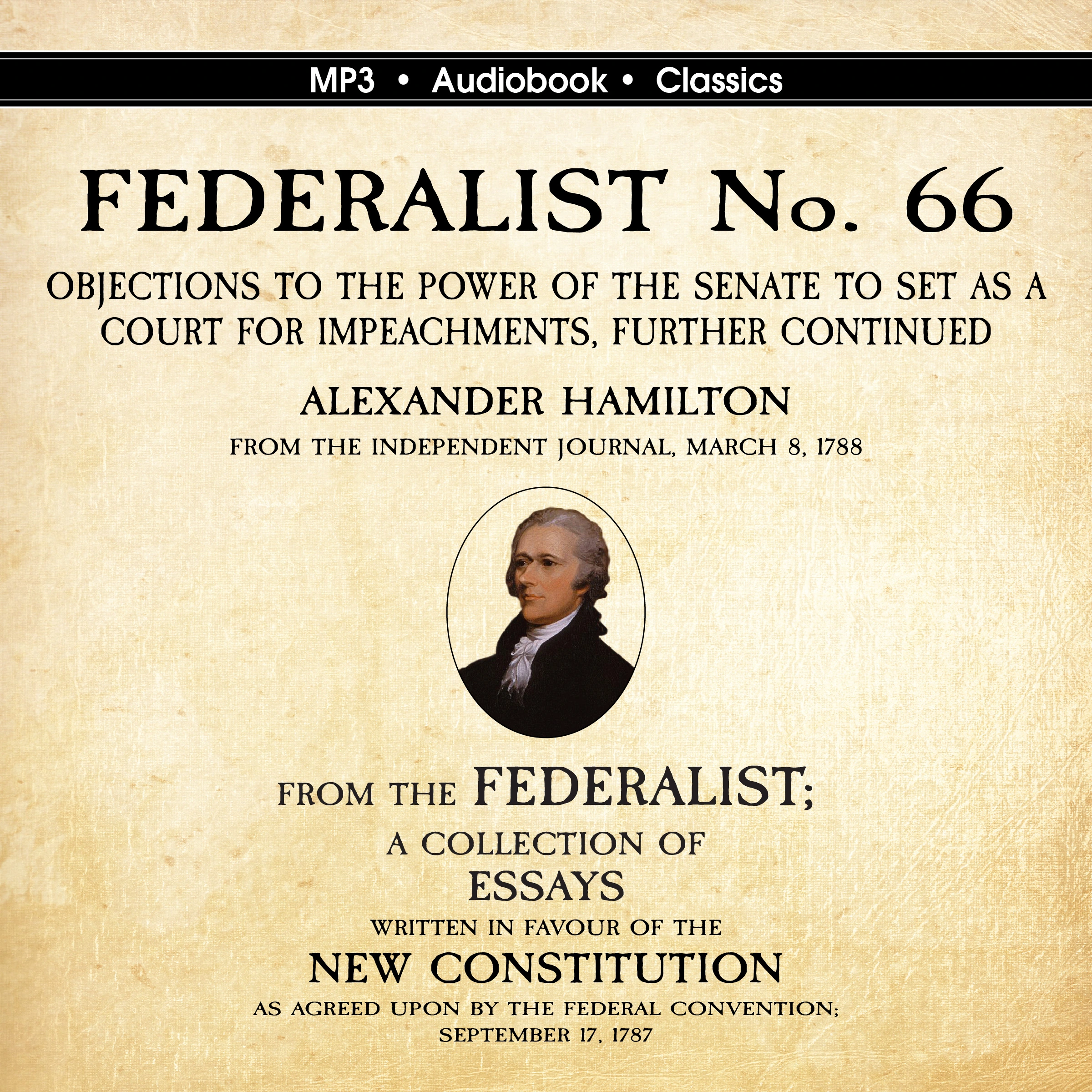 FEDERALIST No. 66. Objections to the Power of the Senate To Set as a Court for Impeachments Further Considered. by Alexander Hamilton Audiobook