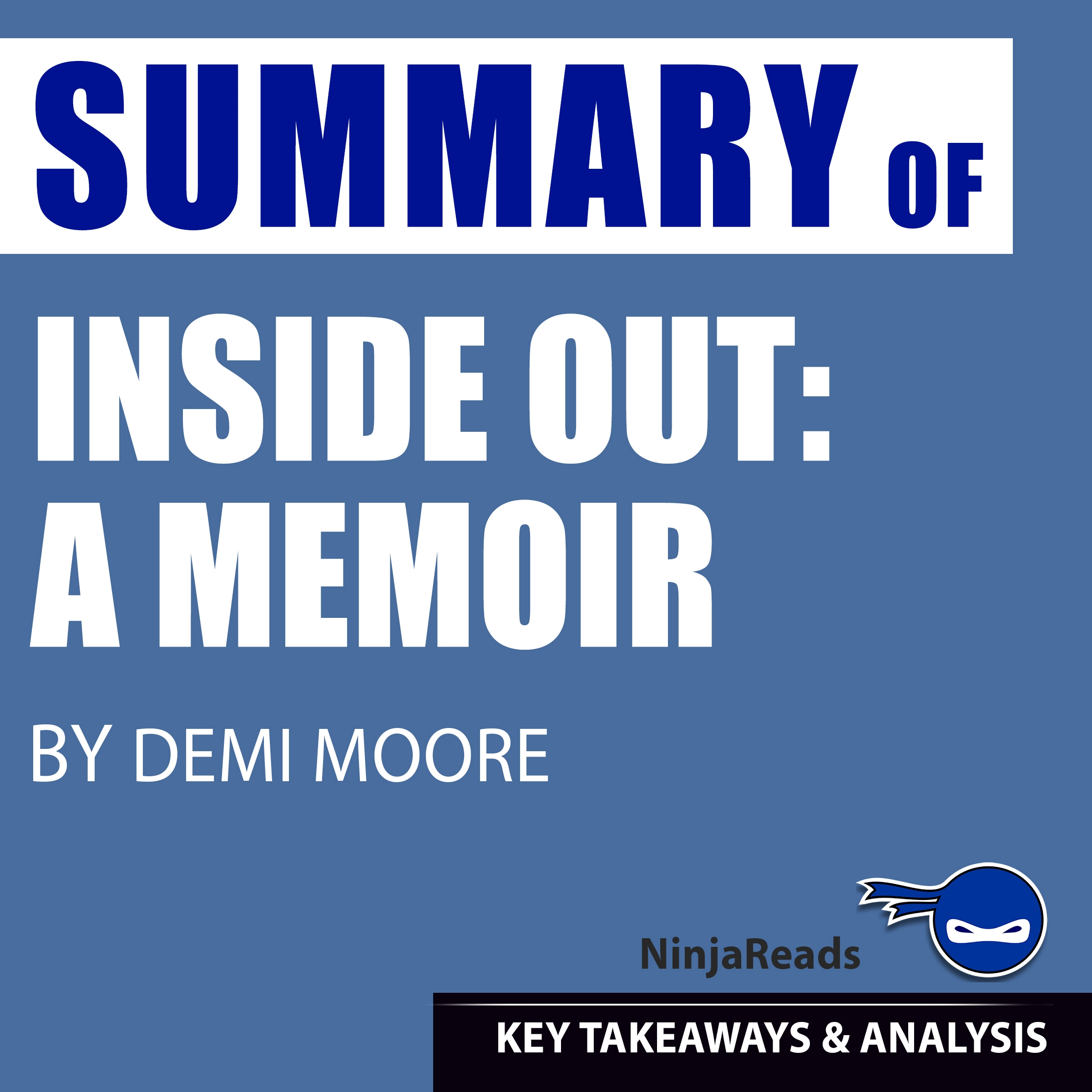 Summary of Inside Out: A Memoir by Demi Moore: Key Takeaways & Analysis Included by Ninja Reads Audiobook