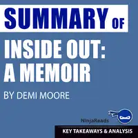 Summary of Inside Out: A Memoir by Demi Moore: Key Takeaways & Analysis Included Audiobook by Ninja Reads