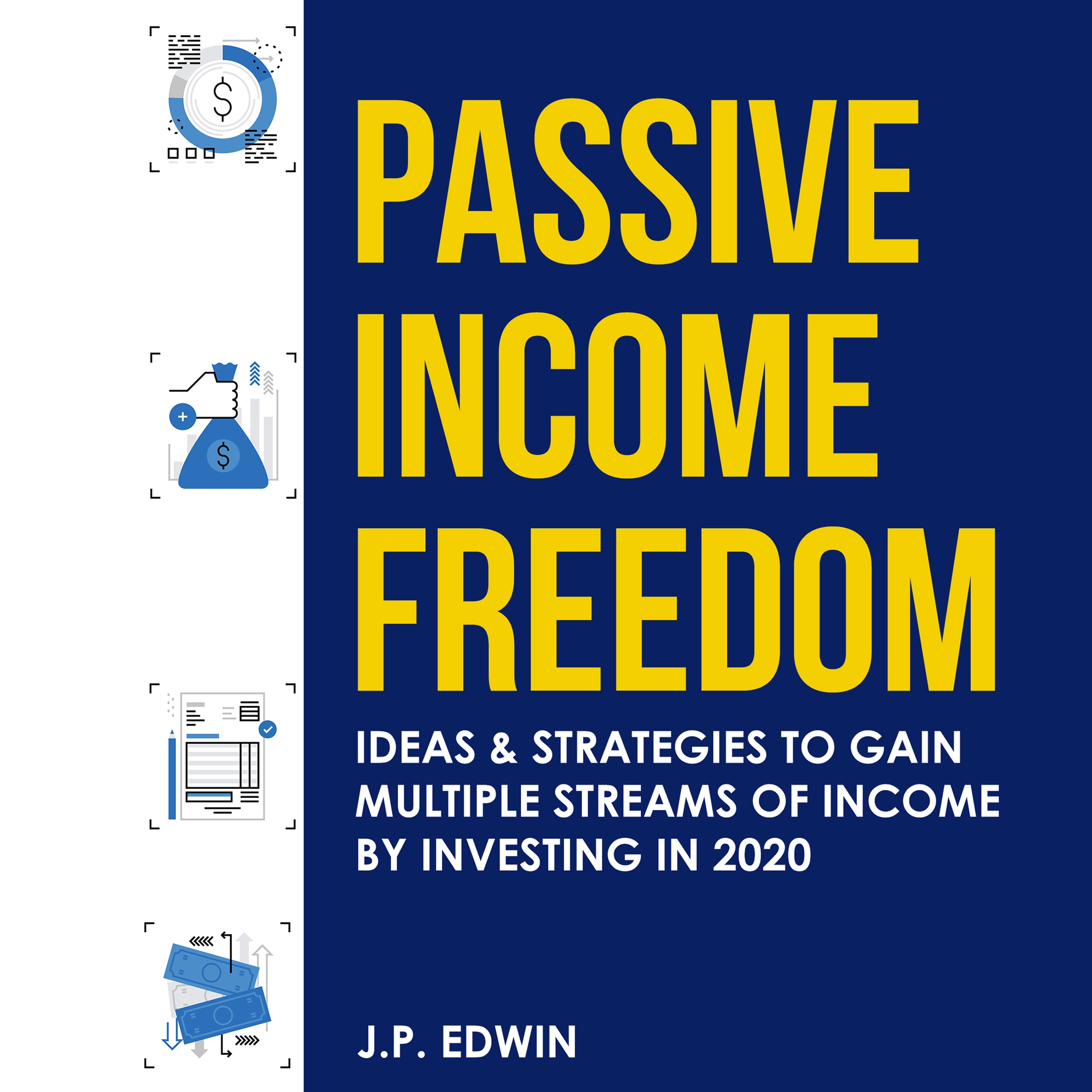 Passive Income Freedom: Ideas & Strategies to Gain Multiple Streams of Income by Investing in 2020 by J.P. Edwin Audiobook