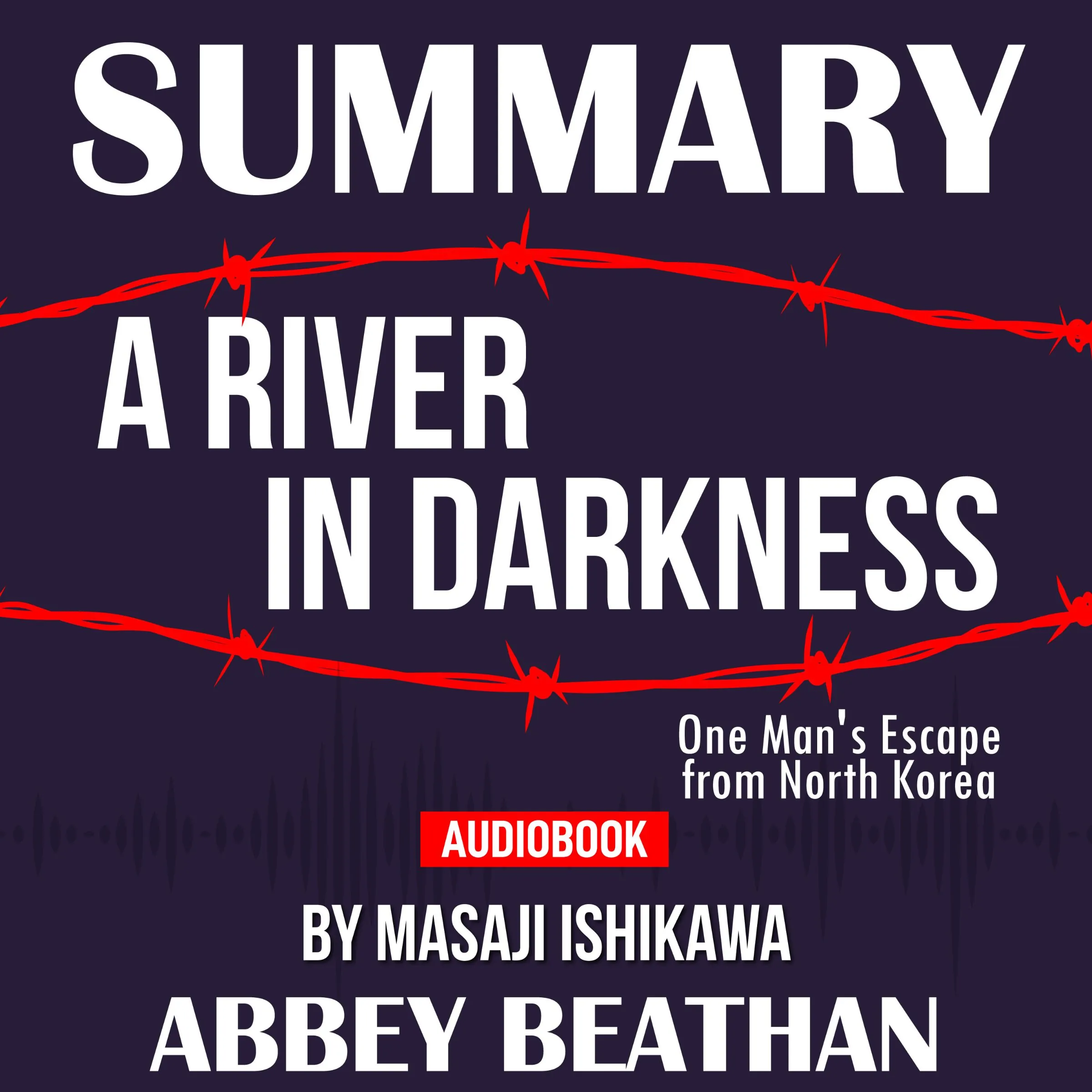 Summary of A River in Darkness: One Man's Escape from North Korea by Masaji Ishikawa by Abbey Beathan