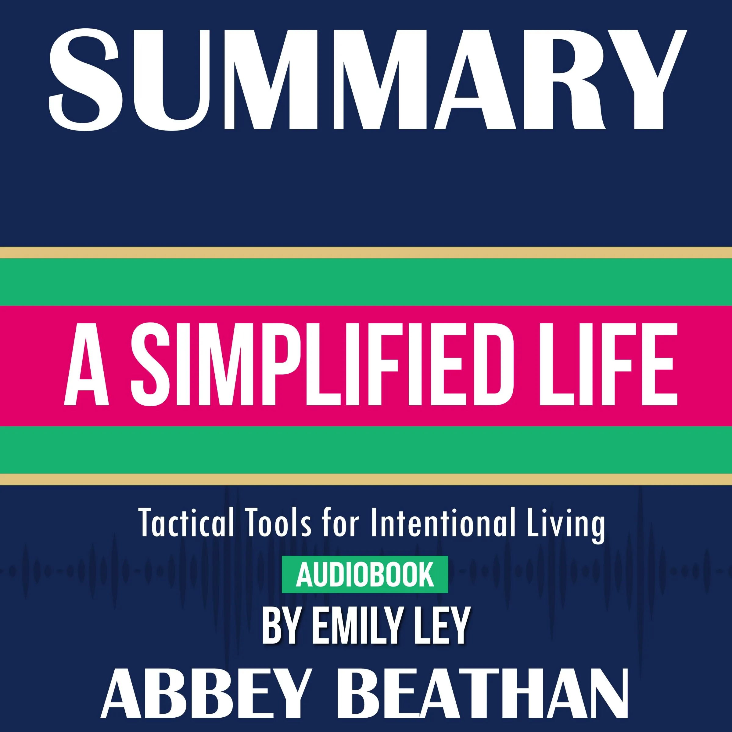 Summary of A Simplified Life: Tactical Tools for Intentional Living by Emily Ley Audiobook by Abbey Beathan