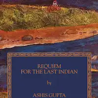 Requiem for the Last Indian Audiobook by Ashis Gupta