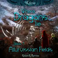 Where Dragons Lie - Book III - Allurvissian Fields Audiobook by Richard R. Morrison