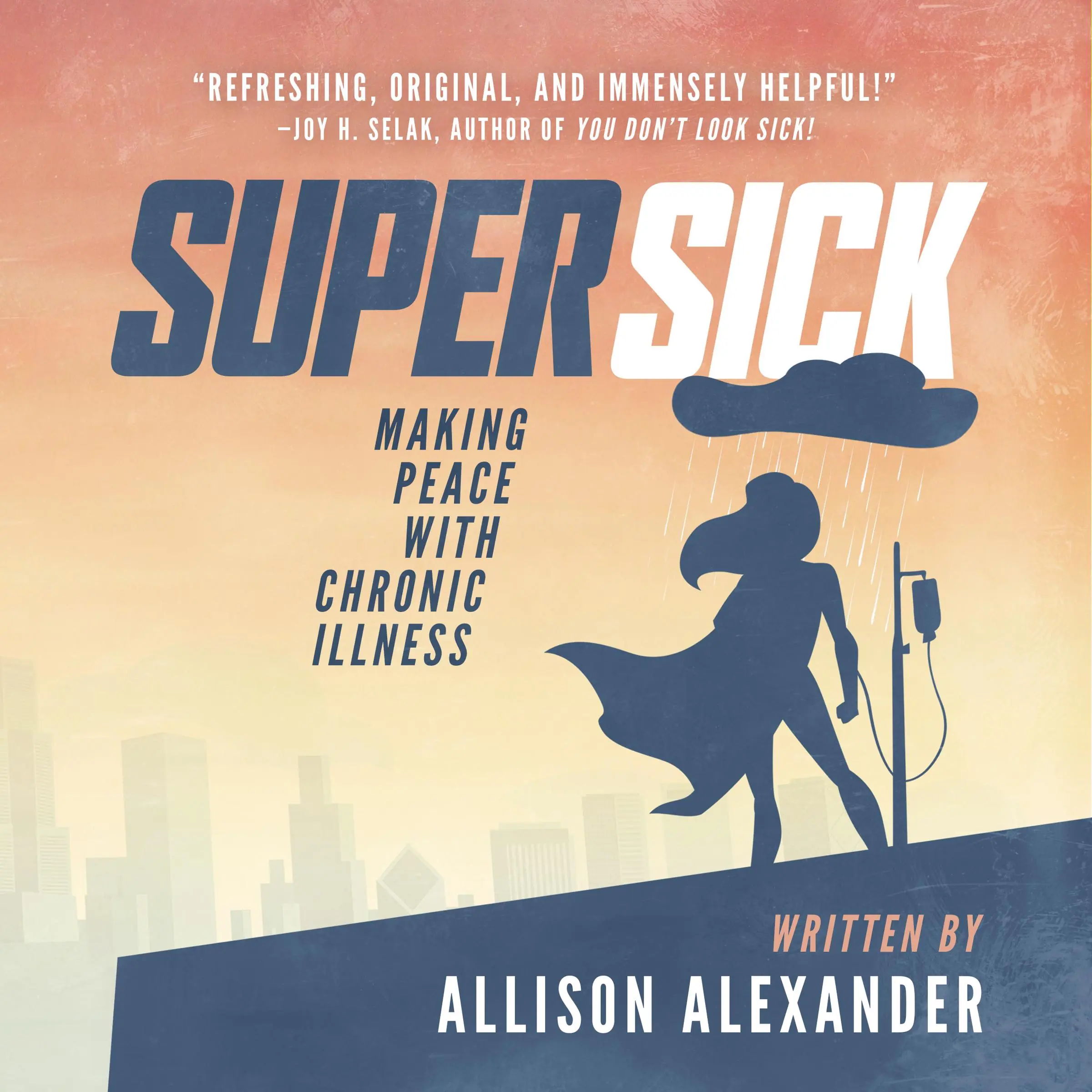 Super Sick: Making Peace with Chronic Illness by Allison Alexander Audiobook