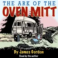 The Ark Of The Oven Mitt Audiobook by James Gordon