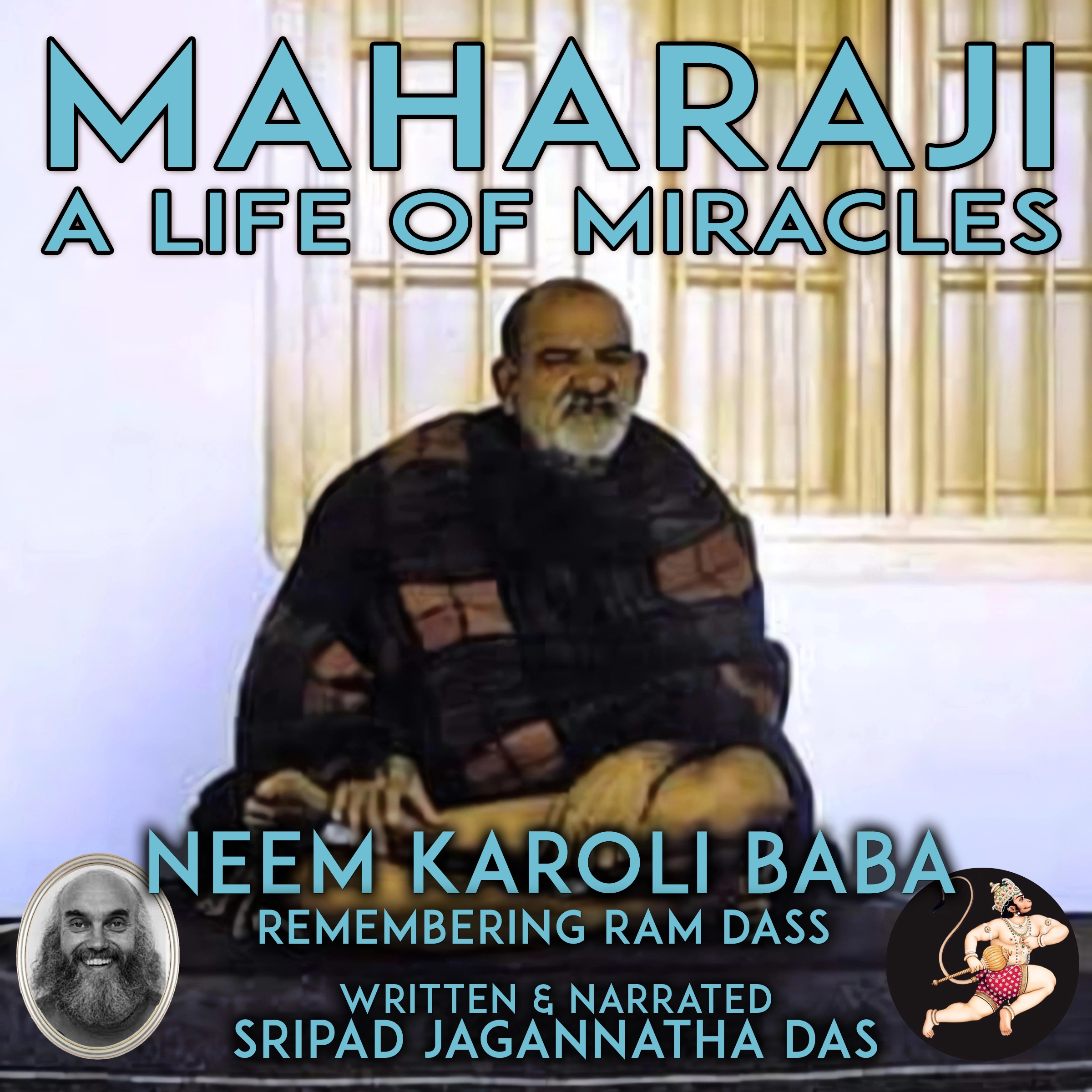 Maharaji A Life Of Miracles by Sripad Jagannatha Das