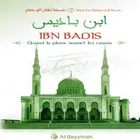 IBN BADIS - QUAND LA PLUME SOUMET LES CANONS Audiobook by Al Bayyinah