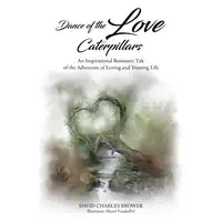 Dance of the Love Caterpillars Audiobook by David Charles Brower