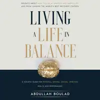 Living a Life in Balance Audiobook by Abdullah Boulad