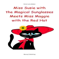 Miss Susie with the Magical Sunglasses Meets Miss Maggie with the Red Hat Audiobook by Anne-Lene Bleken
