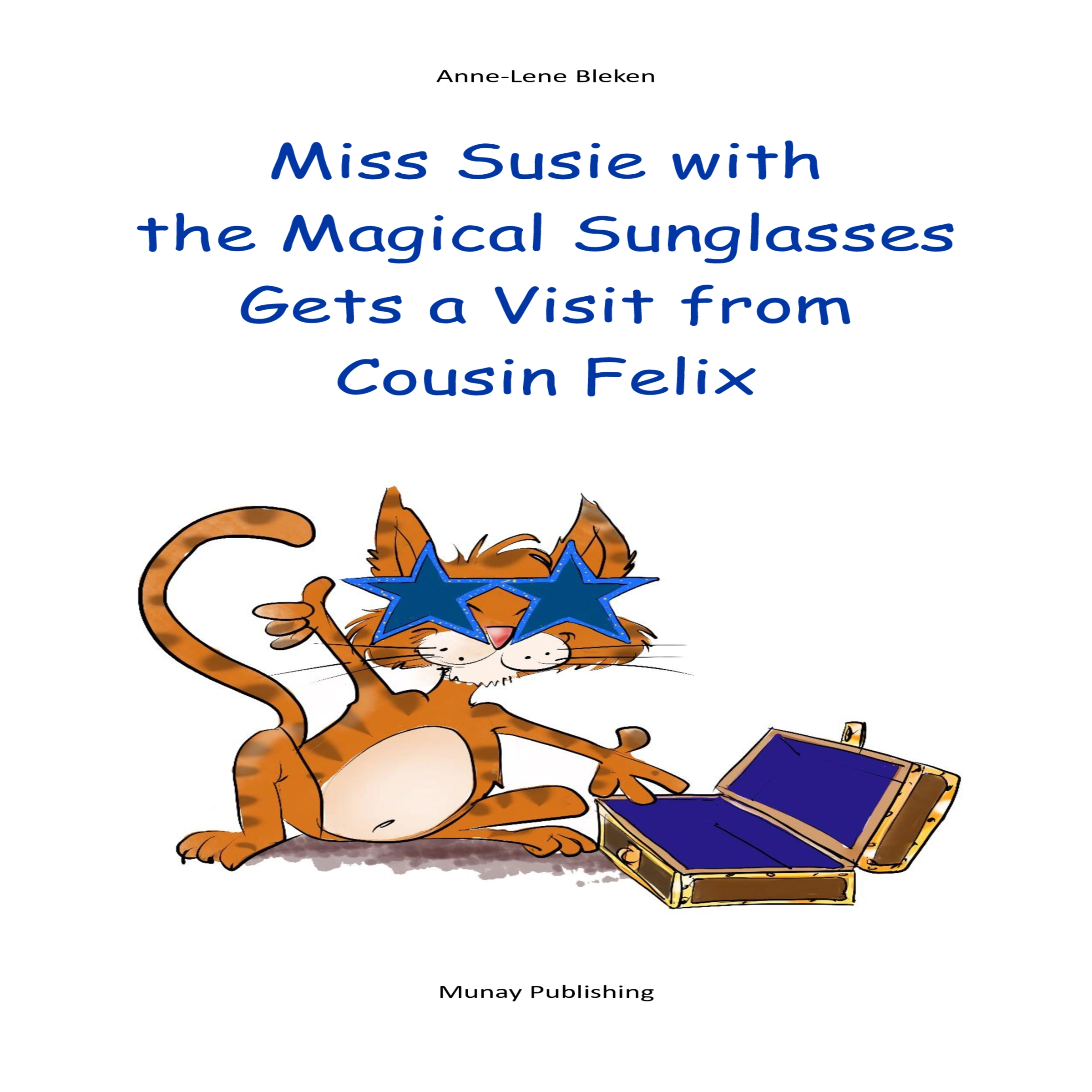 Miss Susie with the Magical Sunglasses Gets a Visit from Cousin Felix Audiobook by Anne-Lene Bleken