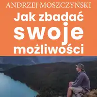 Jak zbadać swoje możliwości Audiobook by Andrzej Moszczyński