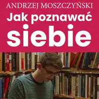 Jak poznawać siebie Audiobook by Andrzej Moszczyński