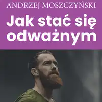 Jak stać się odważnym Audiobook by Andrzej Moszczyński