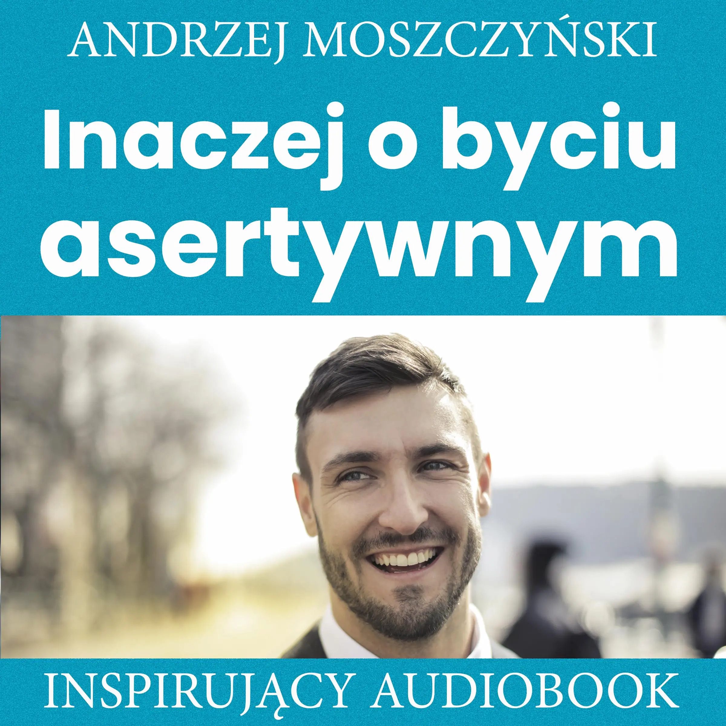 Inaczej o byciu asertywnym by Andrzej Moszczyński Audiobook