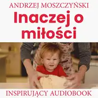 Inaczej o miłości Audiobook by Andrzej Moszczyński