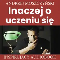 Inaczej o uczeniu się Audiobook by Andrzej Moszczyński