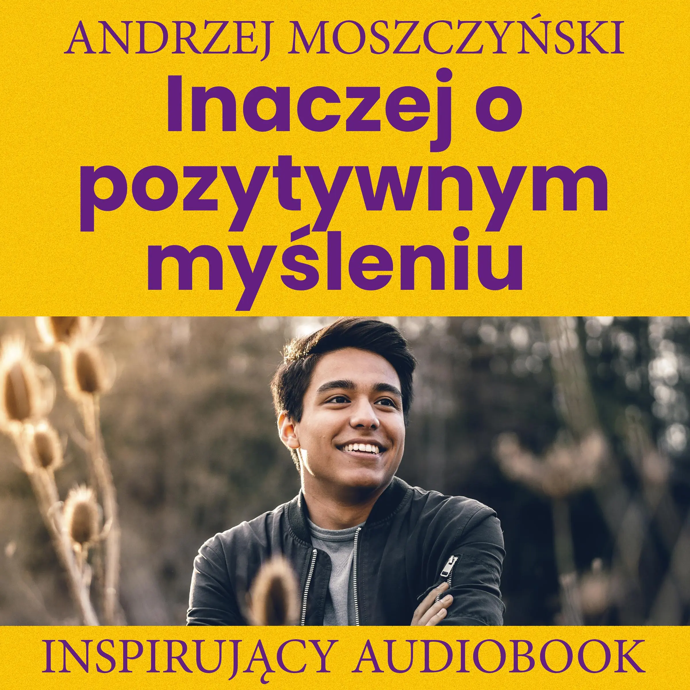 Inaczej o pozytywnym myśleniu by Andrzej Moszczyński