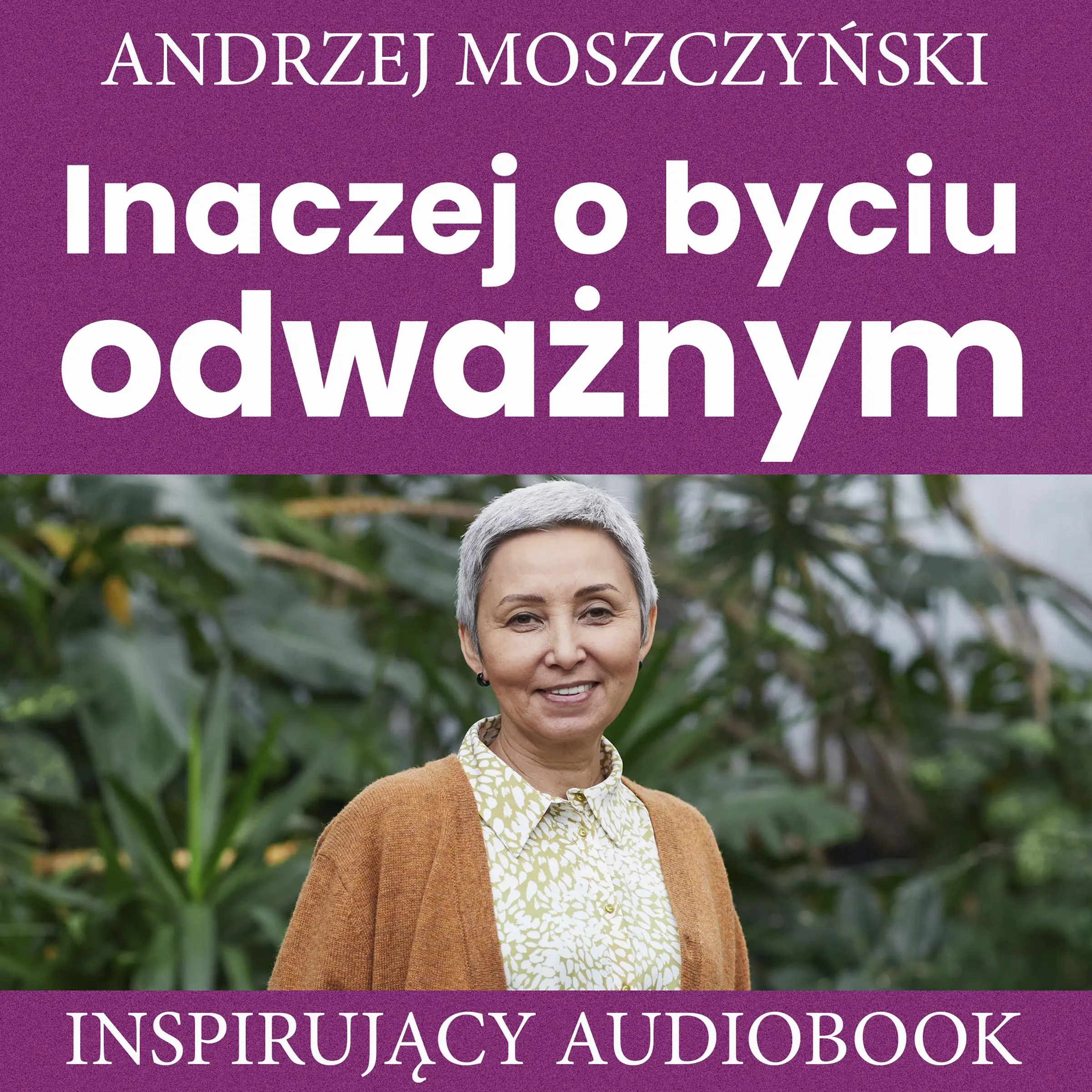 Inaczej o byciu odważnym Audiobook by Andrzej Moszczyński