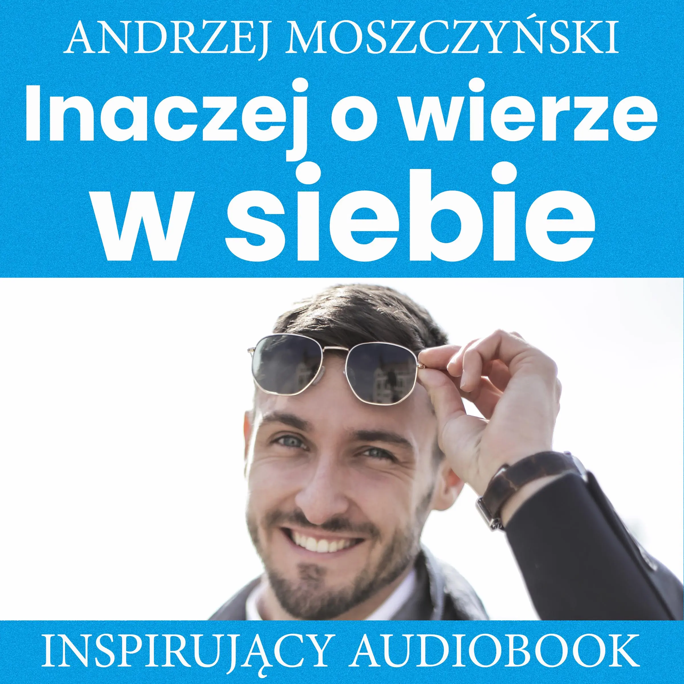 Inaczej o wierze w siebie by Andrzej Moszczyński