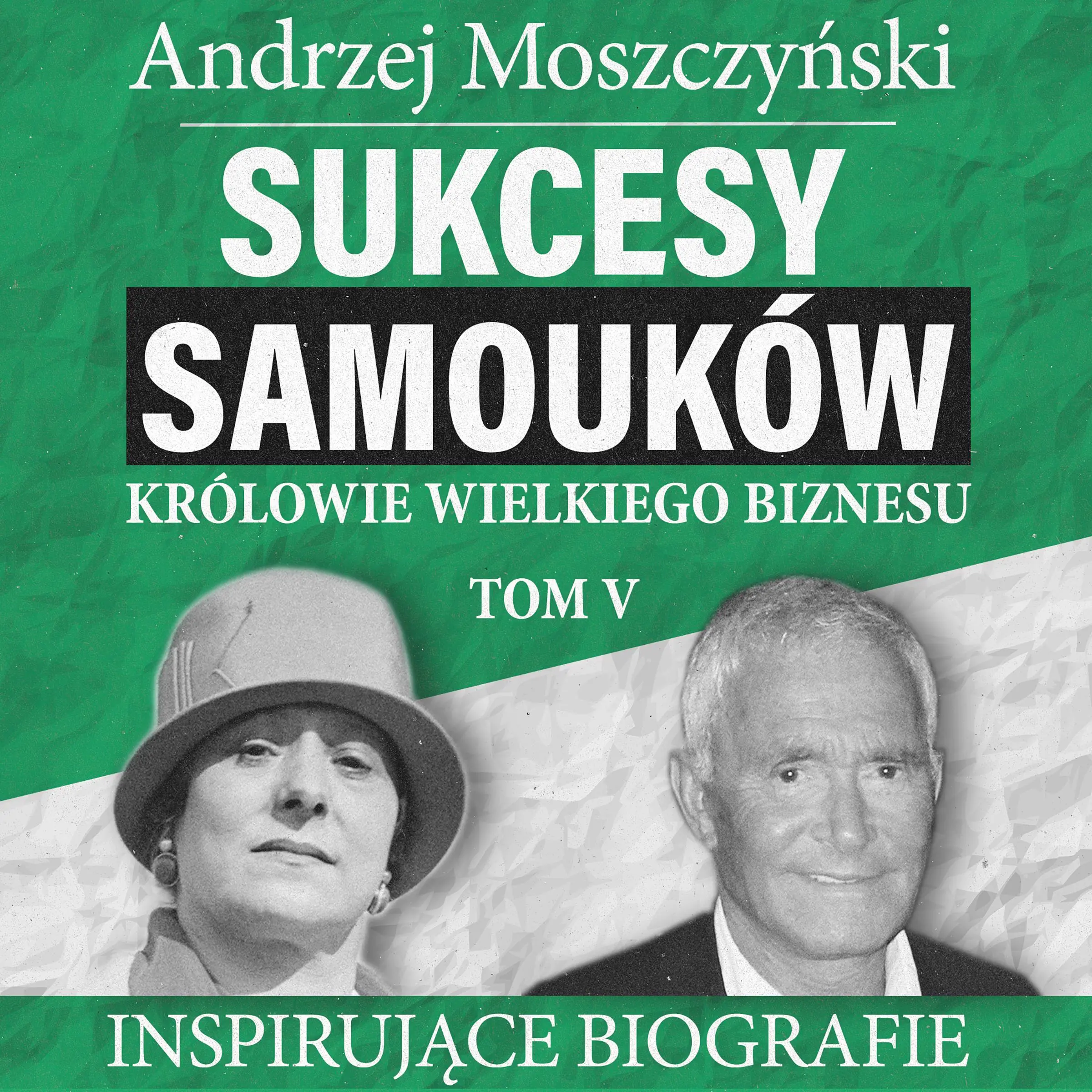 Sukcesy samouków - Królowie wielkiego biznesu. Tom 5 by Andrzej Moszczyński Audiobook