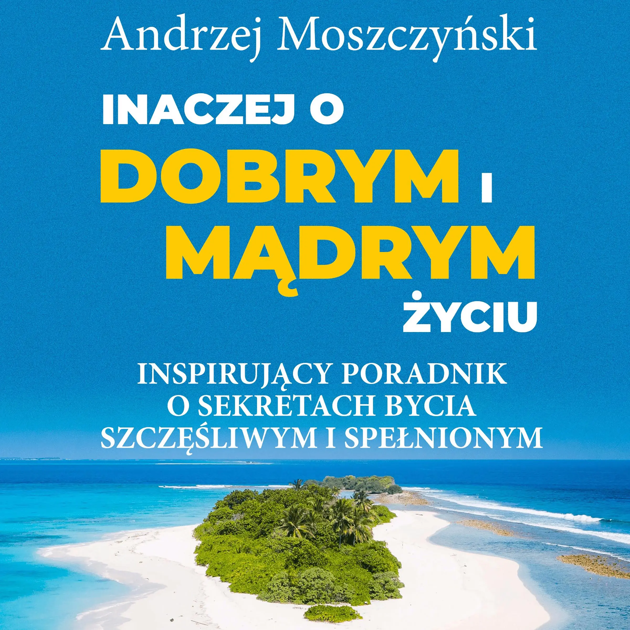 Inaczej o dobrym i mądrym życiu. by Andrzej Moszczyński Audiobook