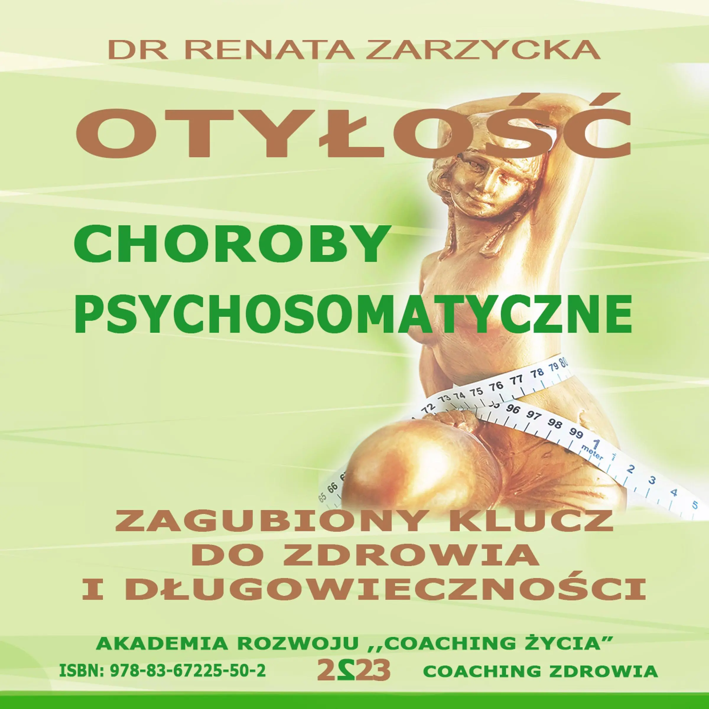 Otylosc.  Choroby Psychosomatyczne. Zagubiony Klucz Do Zdrowia i Dlugowiecznosci. by Dr. Renata Zarzycka