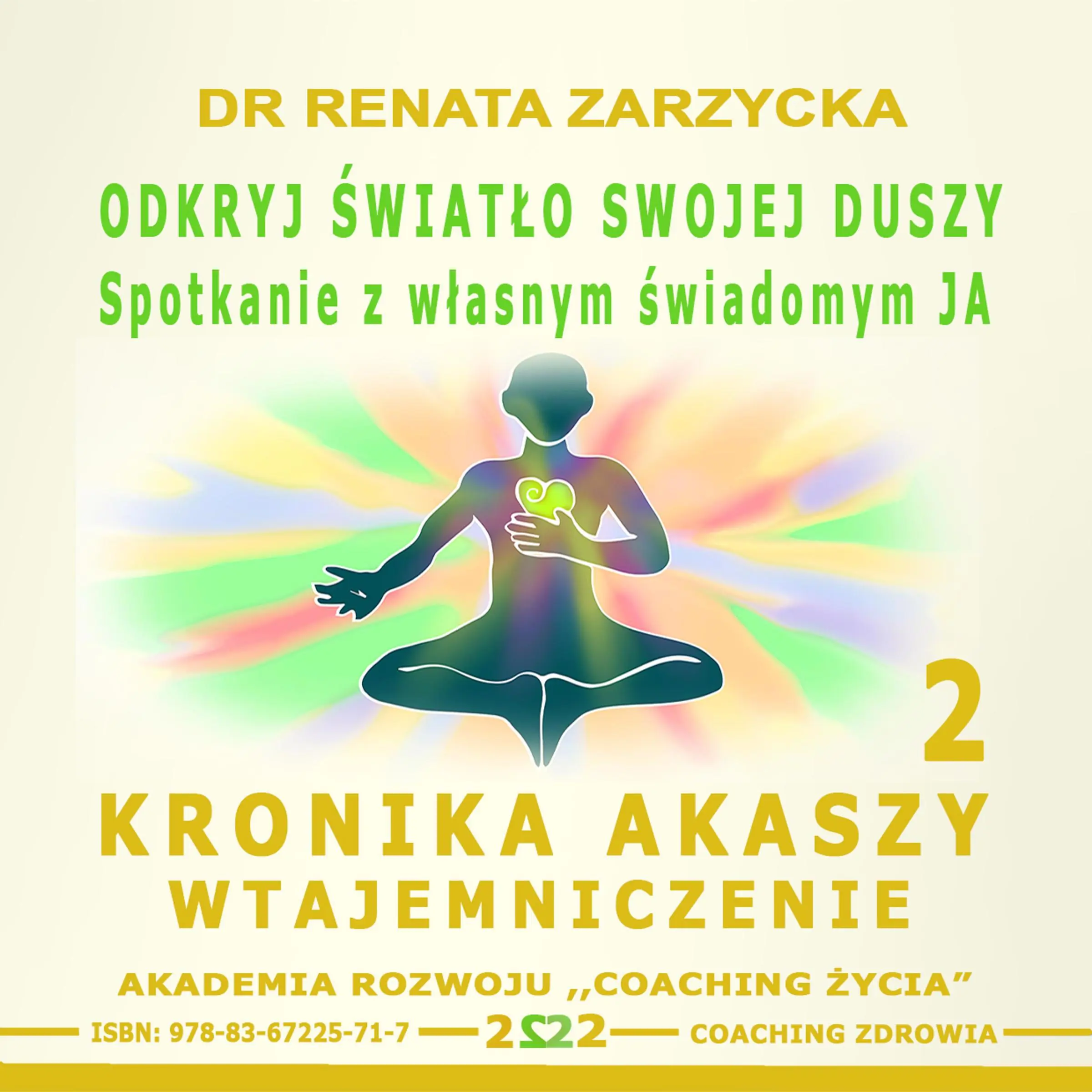 Okryj swiatlo swojej duszy. Spotkanie z wlasnym swiadomym JA by dr Renata Zarzycka