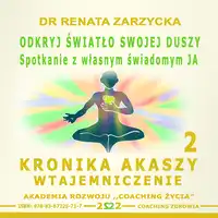 Okryj swiatlo swojej duszy. Spotkanie z wlasnym swiadomym JA Audiobook by dr Renata Zarzycka