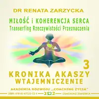 Milosc i koherencja serca. Transerfing Rzeczywistosci Przeznaczenia Audiobook by dr Renata Zarzycka