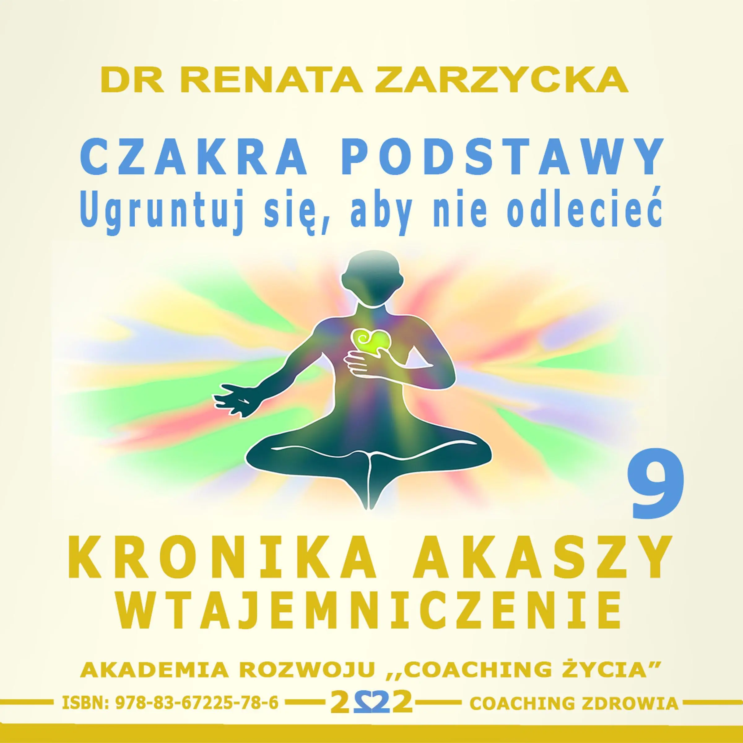 Czakra Podstawy, Korzeni i Materialna. Ugruntuj sie, aby nie odleciec. by dr Renata Zarzycka Audiobook