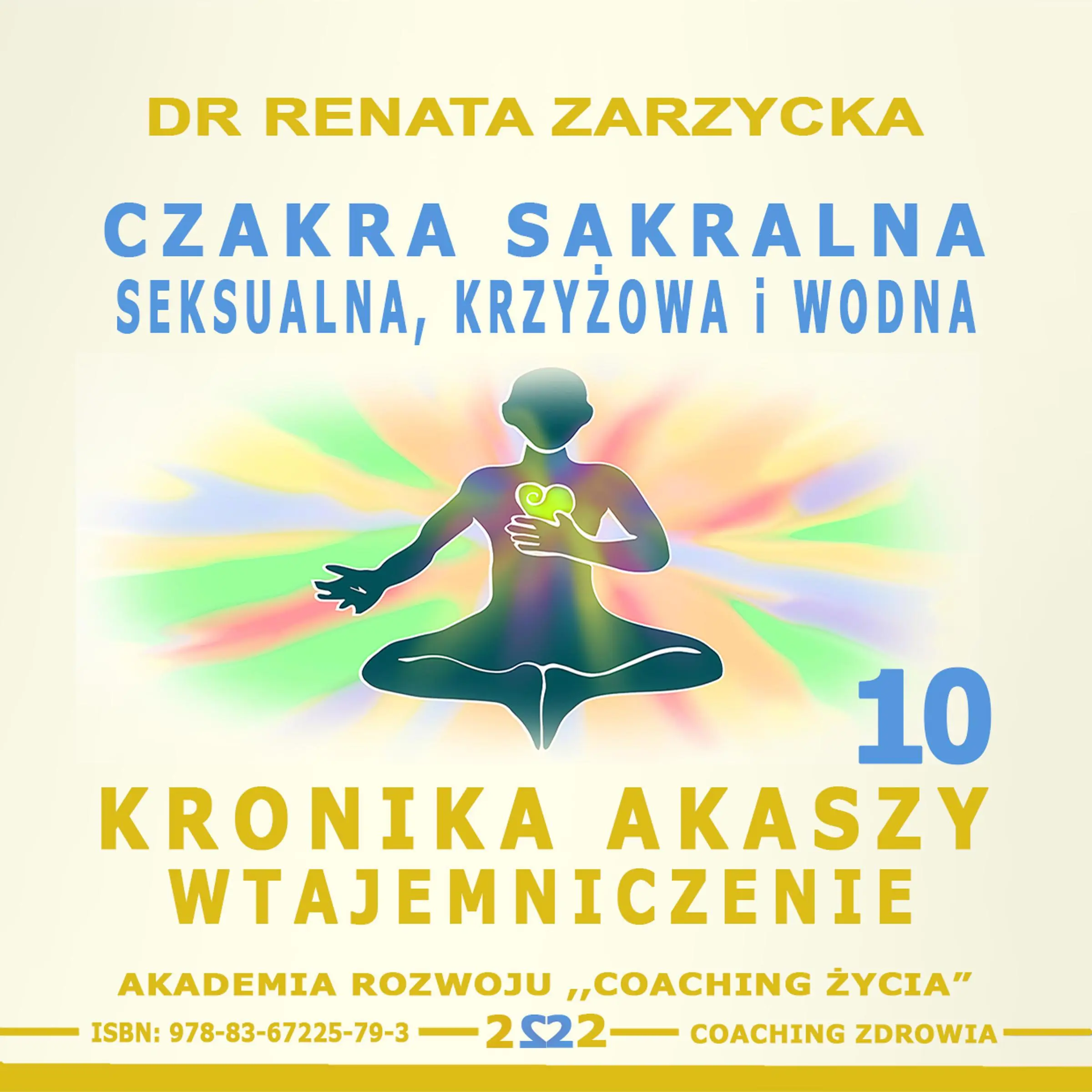 Czakra sakralna, krzyzowa, seksualna i wodna. by Dr. Renata Zarzycka