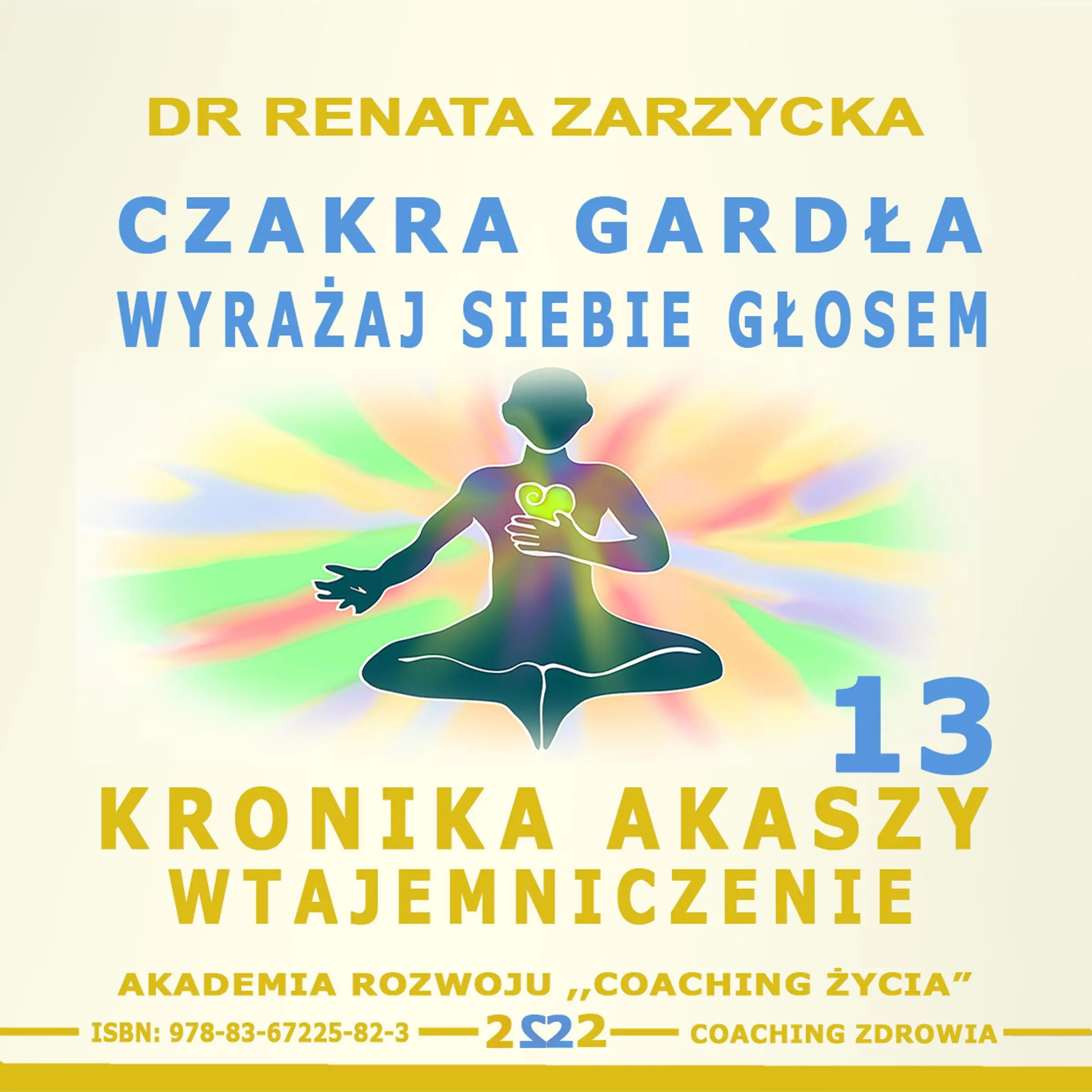 Czakra Gardla. Odwaznie wyrazaj siebie glosem. by dr Renata Zarzycka