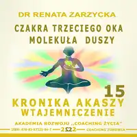 Czakra Trzeciego Oka. Molekula Duszy. Audiobook by dr Renata Zarzycka