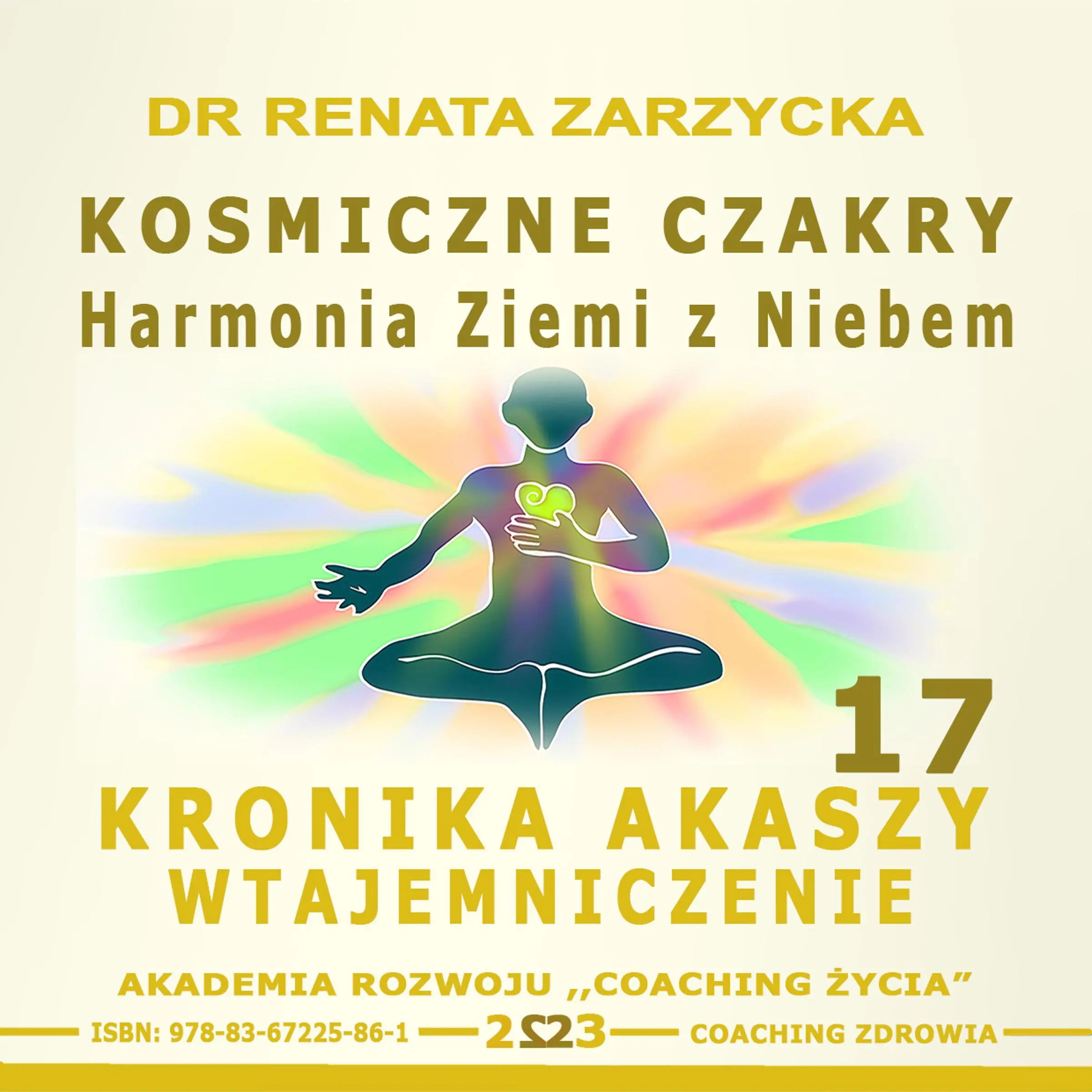 Kosmiczne czakry. Harmonia Ziemi z Niebem. Audiobook by dr Renata Zarzycka