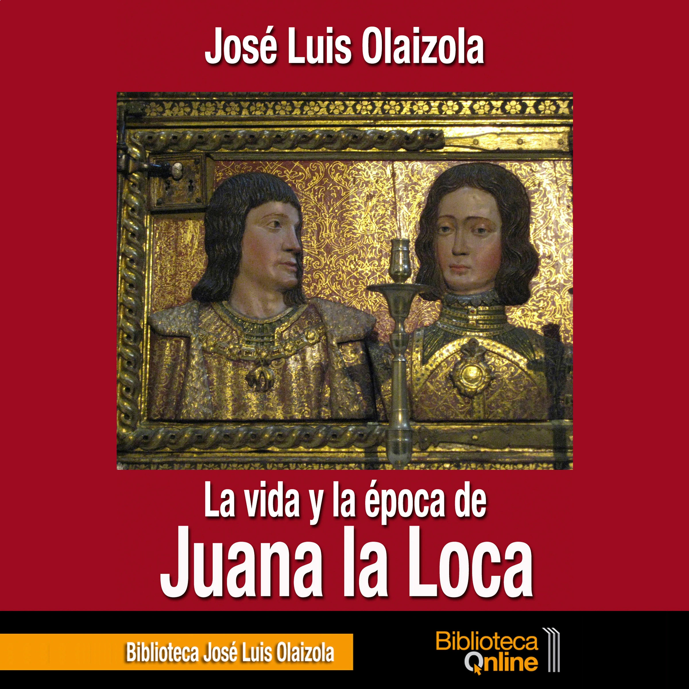 La vida y la época de Juana la Loca by José Luis Olaizola Audiobook
