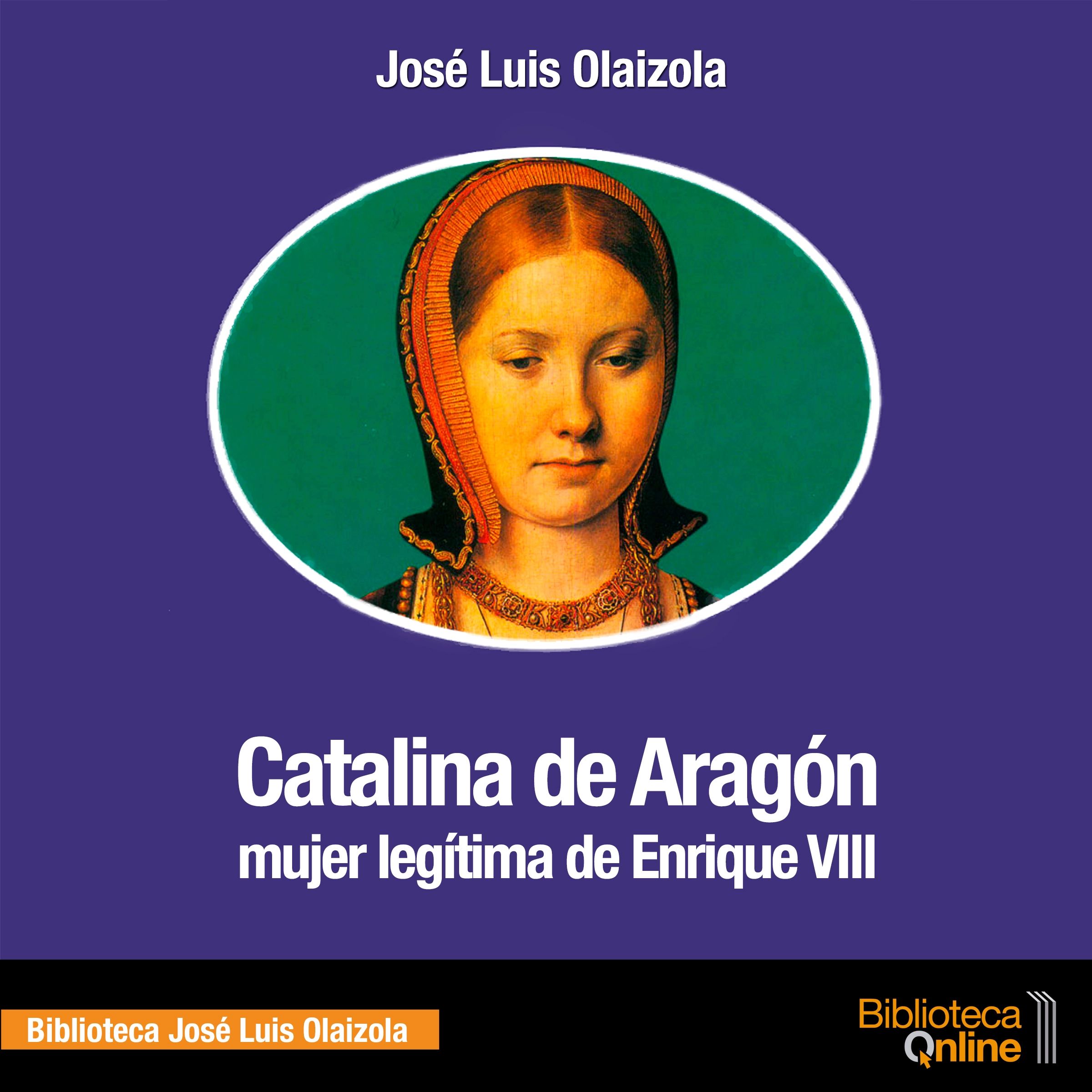 Catalina de Aragón by José Luis Olaizola