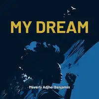 My Dream Audiobook by Meverly Adjhei Benjamin