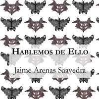 Hablemos de Ello Audiobook by Jaime Arenas Saavedra