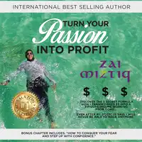 Turn Your Passion Into Profit Audiobook by Zai Miztiq