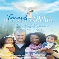 Towards Godly Relationships - Series 1 Audiobook by Priscilla Kweasibea Gyamfi