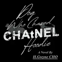 Dog Who Chased CHAtNEL Hoodie Audiobook by H.Gwyne CHO