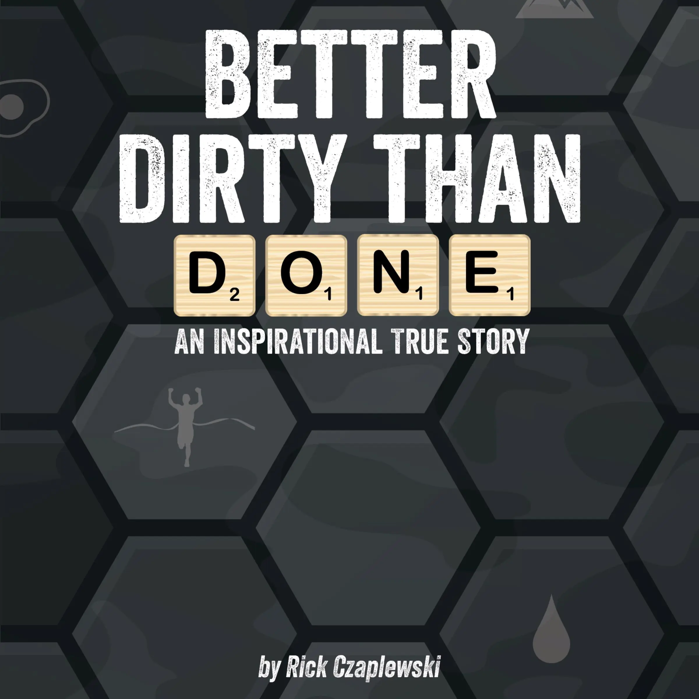 Better Dirty Than Done Audiobook by Rick Czaplewski