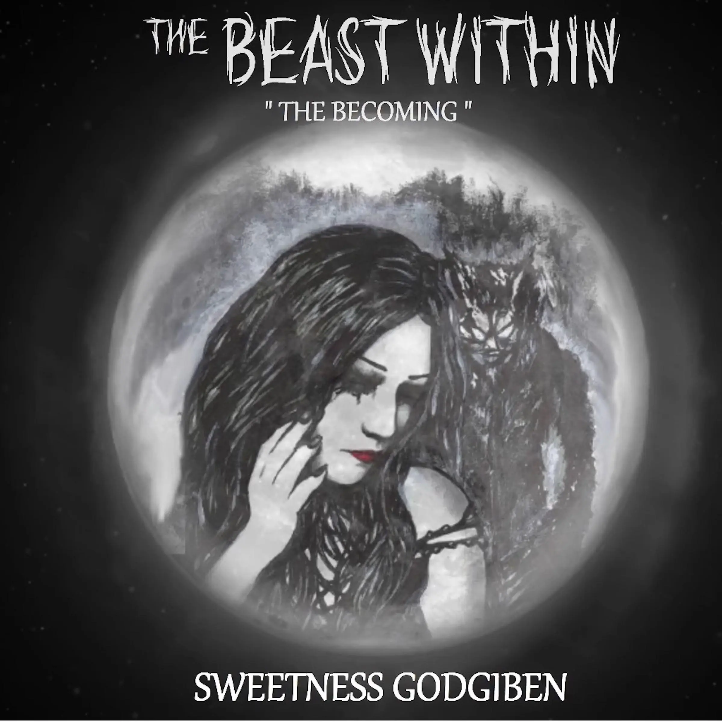 The Beast Within "The Becoming" by Sweetness Godgiben