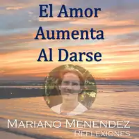 El Amor Aumenta al Darse Audiobook by Mariano Menendez