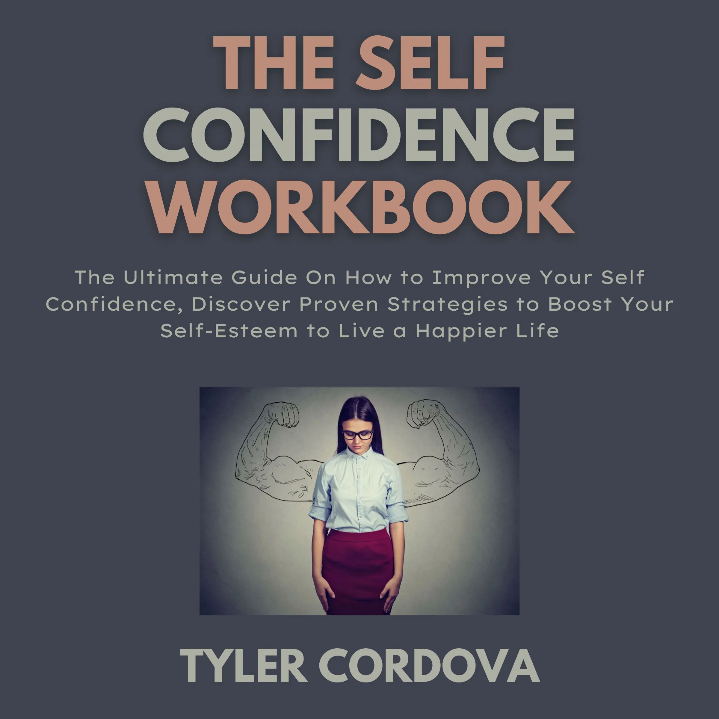 The Self Confidence Workbook Audiobook by Tyler Cordova