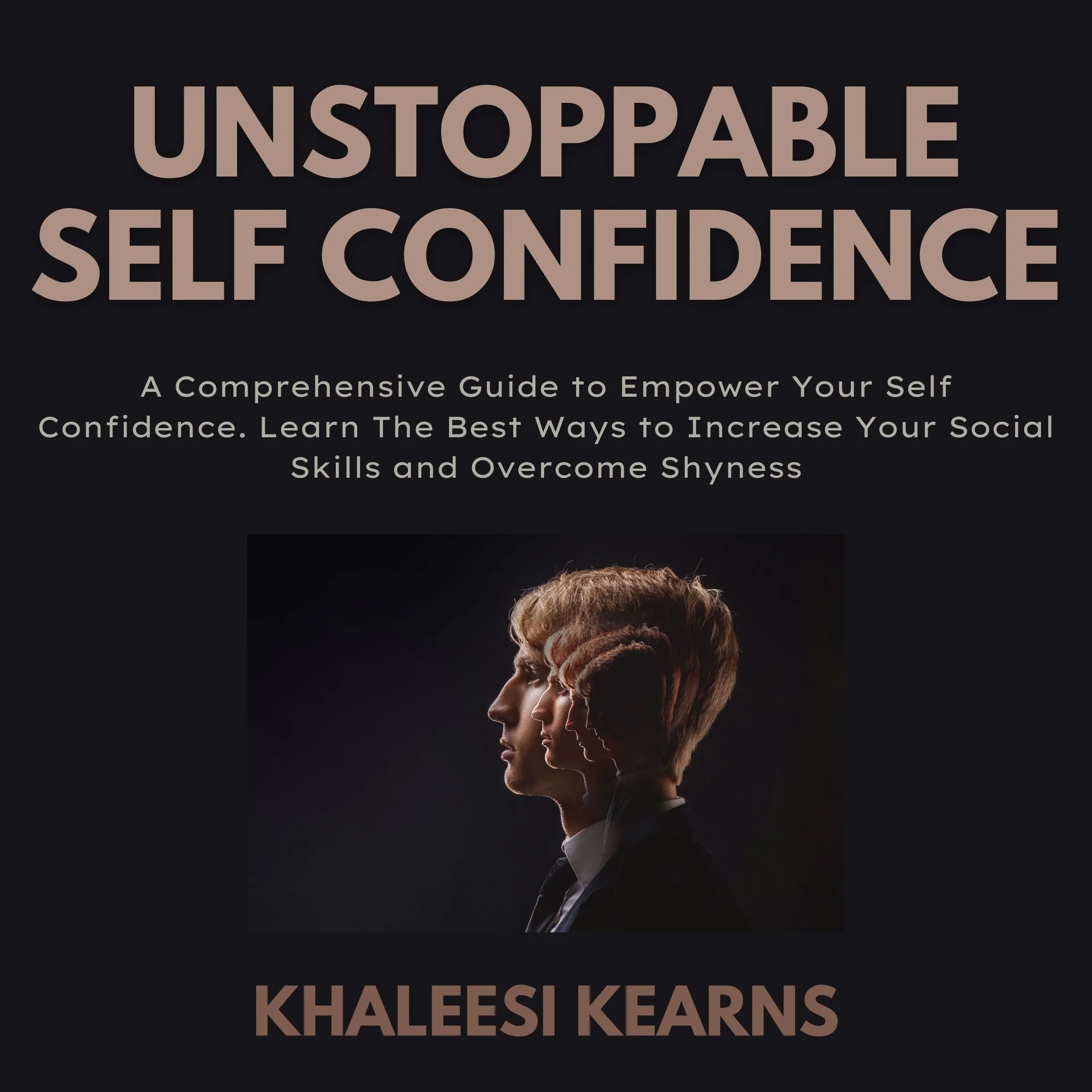 Unstoppable Self Confidence by Khaleesi Kearns